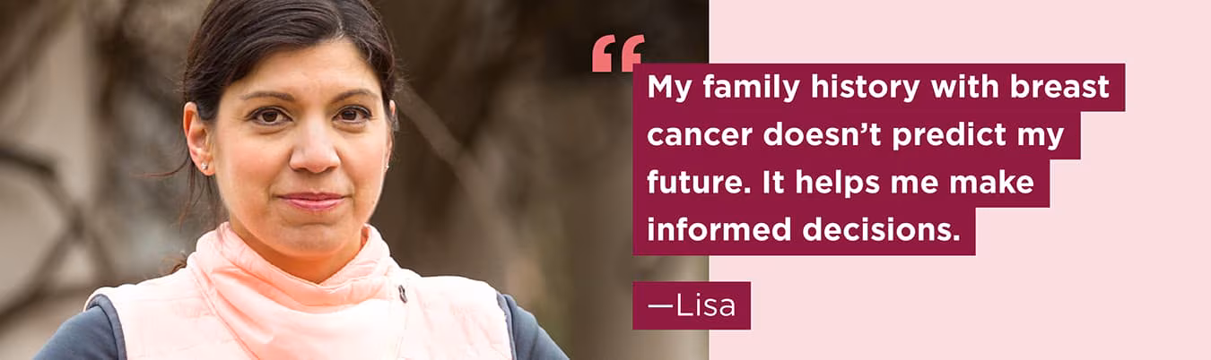 lisa-1350px My family history with breast cancer doesn’t predict my future. It helps me make informed decisions. Lisa