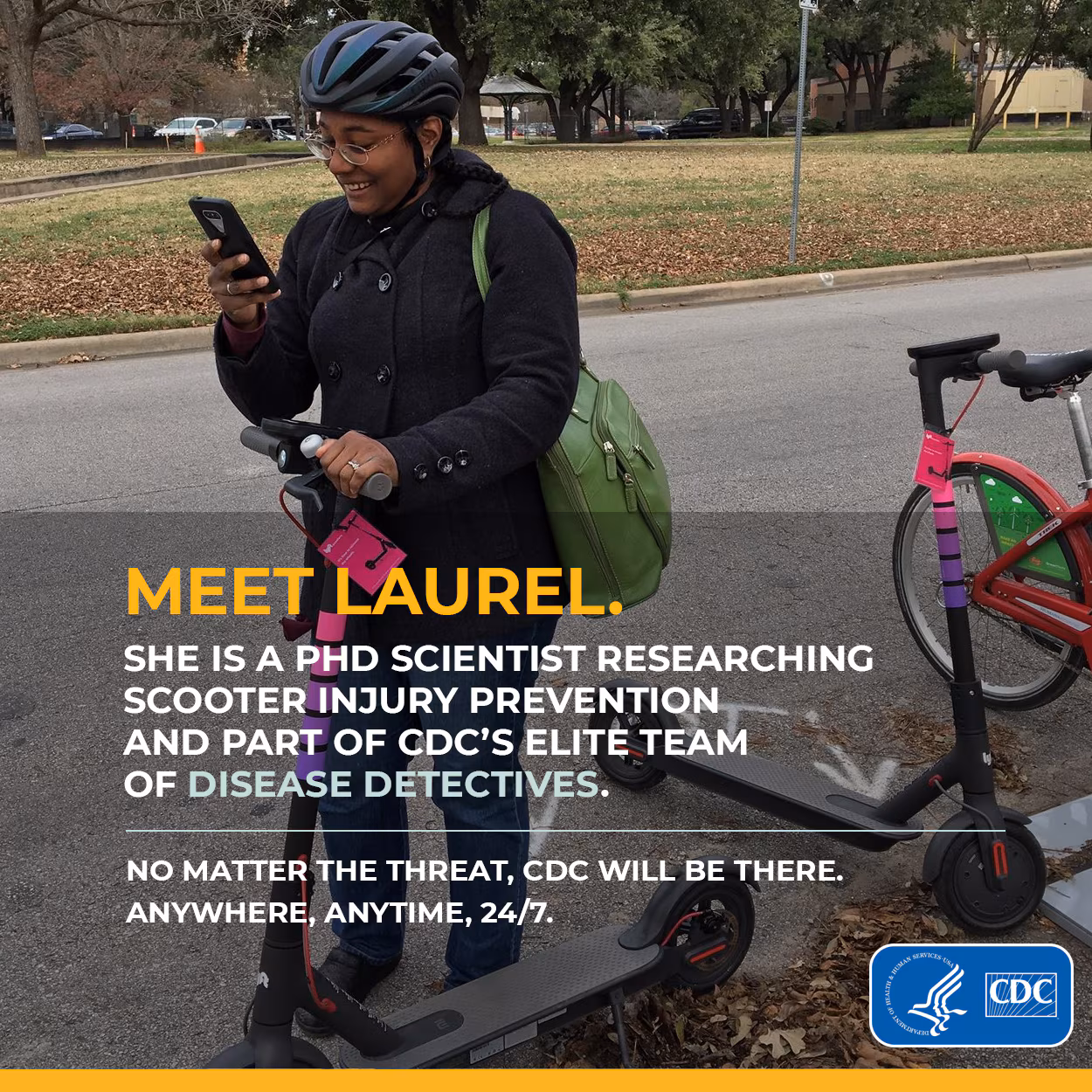 Meet Laurel. She's a PhD Scientist researching scooter injury prevention and part of CDC's elite team of disease detectives.