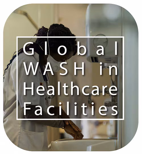 WASH Global Healthcare Facilities Global WASH in healthcare facilities