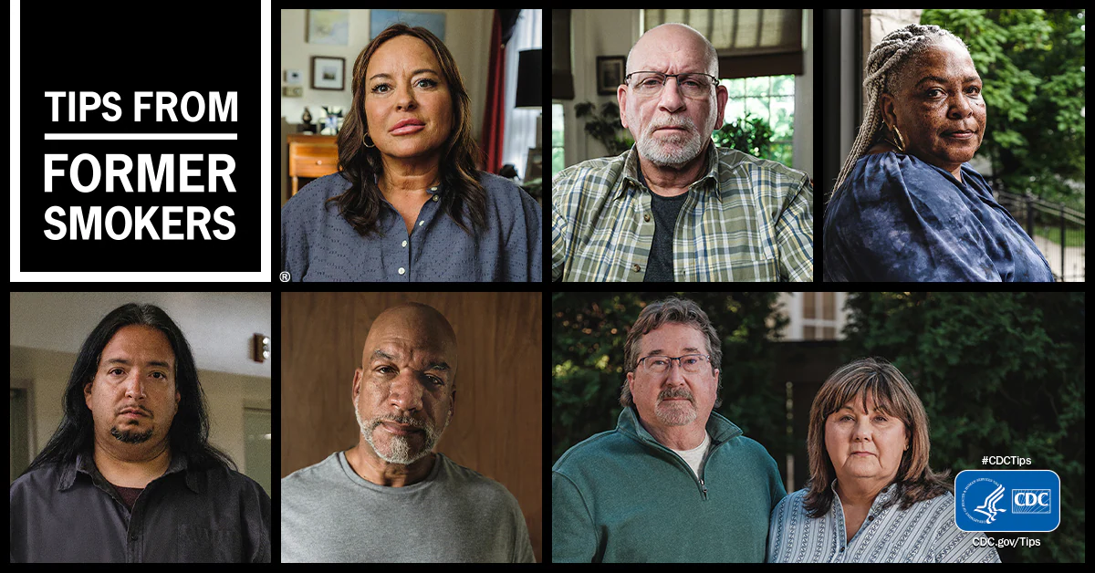 CDC Tips Campaign Tips from former smokers. Includes images of people being featured in campaign.
