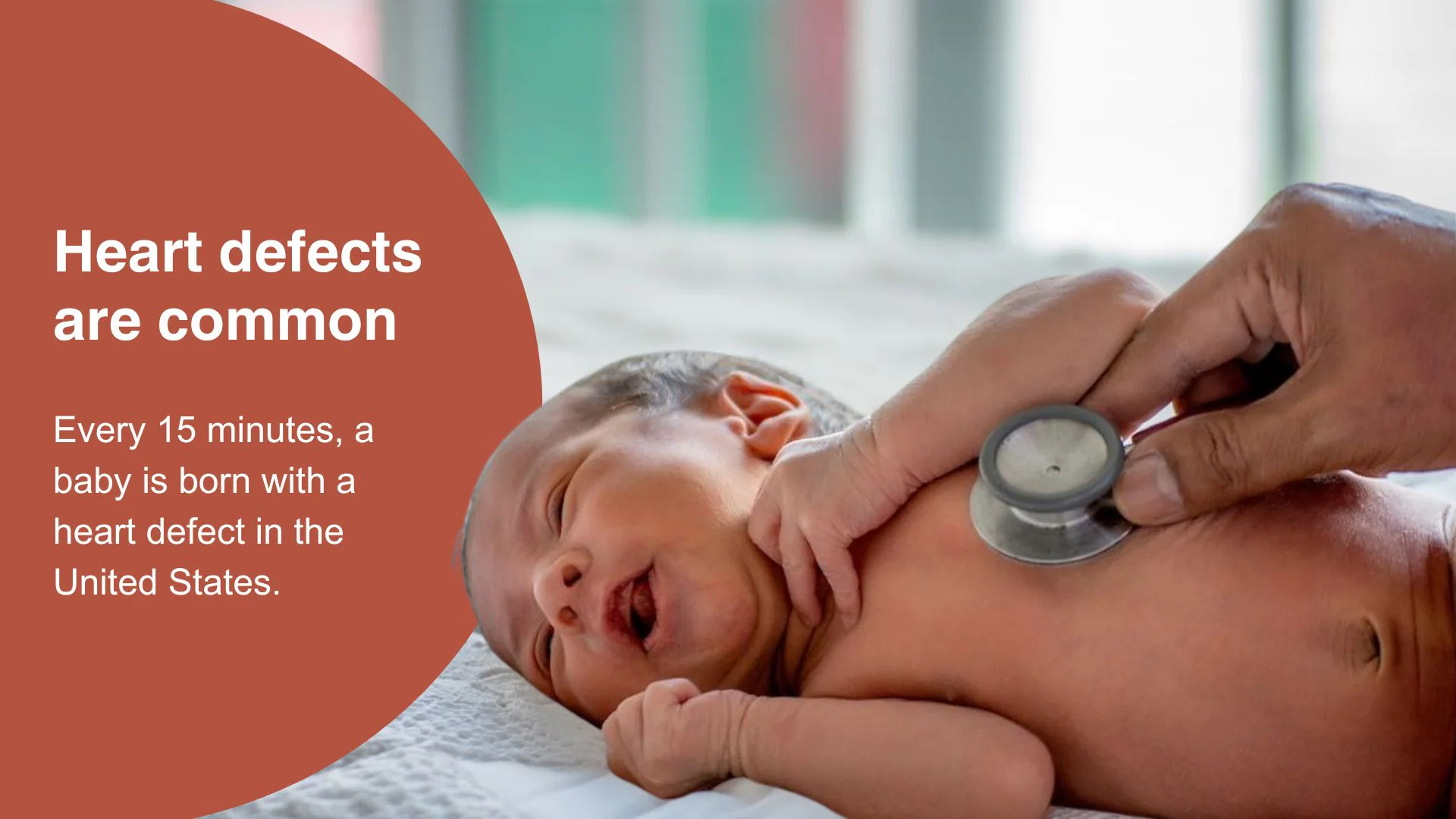 Heart defects are common Heart defects are common. Every 15 minutes a baby is born with a heart defect in the U.S.