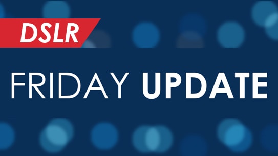 DSLR Friday Update DSLR Friday Update