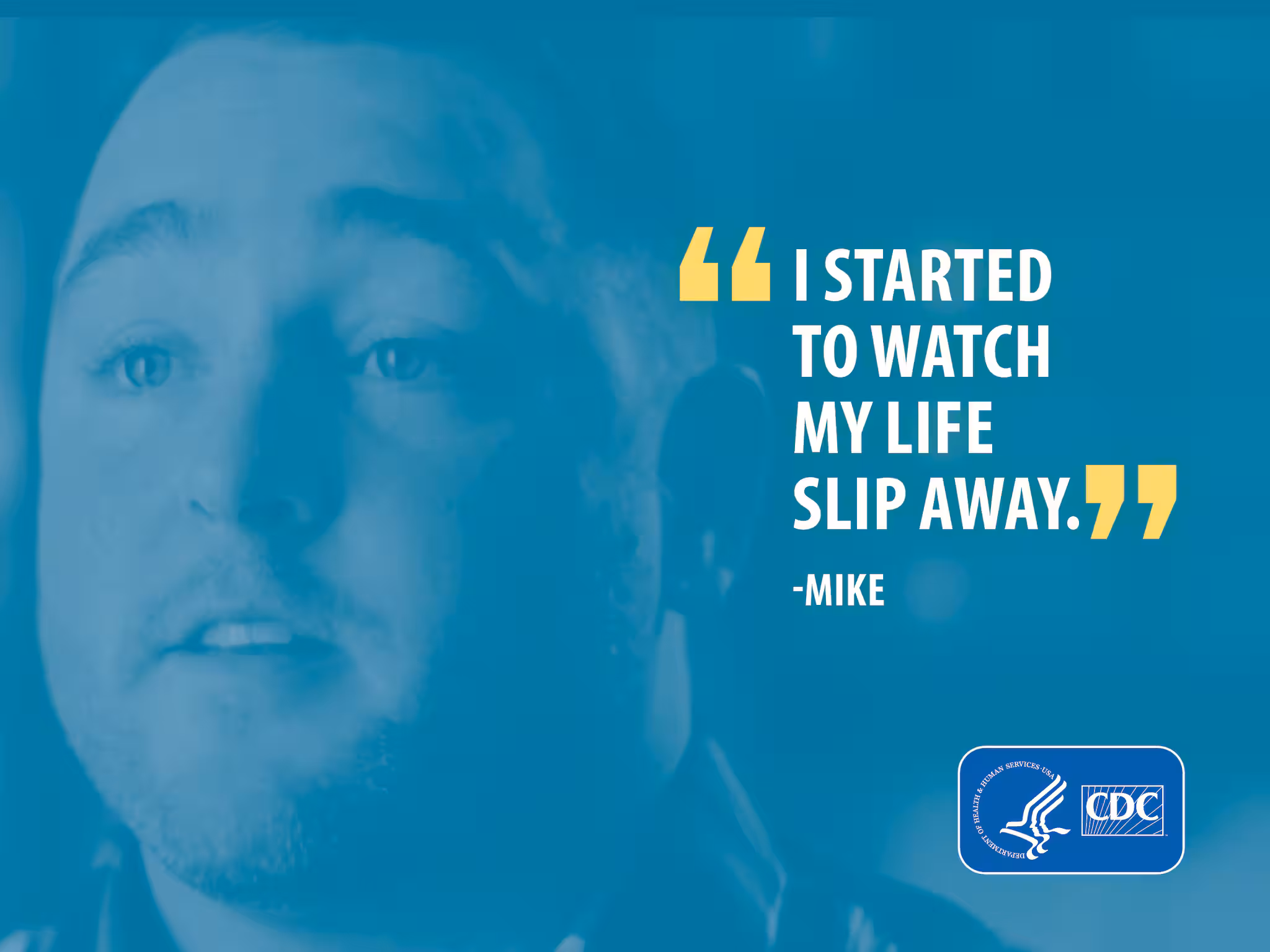 "I started to watch my life slip away." - Mike
