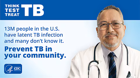 13M People in the U.S. Have Latent TB Infection A male doctor is shown with text "13M people in the U.S. have latent TB infection. Prevent TB in your community."