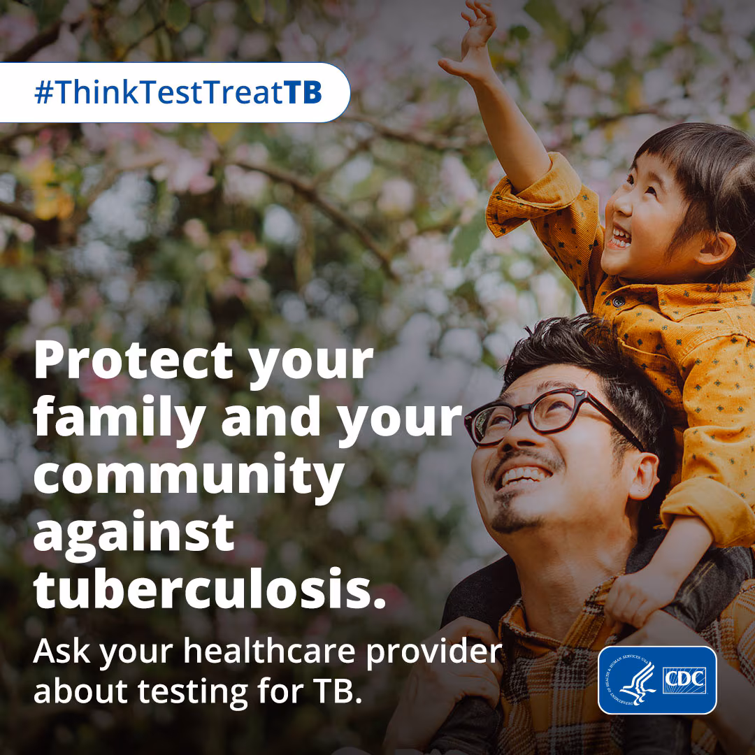Protect Your Family and Your Community Against Tuberculosis A father and child are outside. The reads "Protect your family and your community against tuberculosis. Ask your healthcare provider about testing for TB."